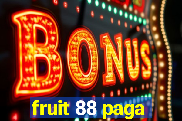 fruit 88 paga